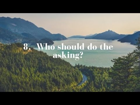 8. Who should do the asking?