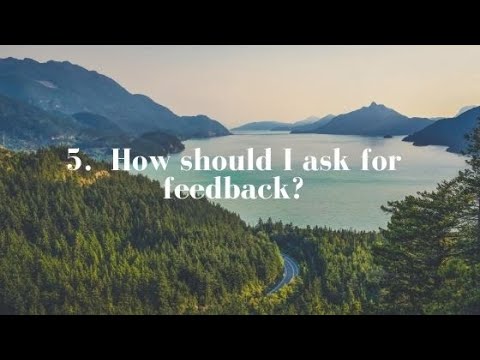 5. How should I ask for feedback?